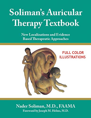 Soliman's Auricular Therapy Textbook: New Localizations and Evidence Based Therapeutic Approaches von Authorhouse